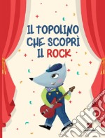 Il topolino che scoprì il rock libro