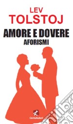 Amore e dovere. Aforismi libro