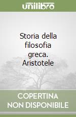 Storia della filosofia greca. Aristotele