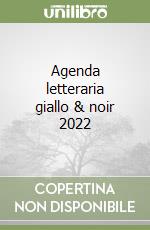 Agenda letteraria giallo & noir 2022 libro