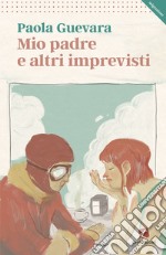 Mio padre e altri imprevisti libro