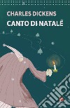 Canto di Natale libro di Dickens Charles