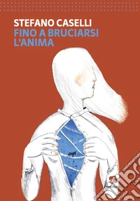 Fino a bruciarsi l'anima