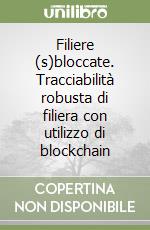 Filiere (s)bloccate. Tracciabilità robusta di filiera con utilizzo di blockchain libro