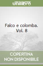 Falco e colomba. Vol. 8 libro