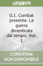 G.I. Combat presenta: La guerra dimenticata dal tempo. Vol. 1 libro