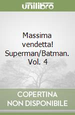 Massima vendetta! Superman/Batman. Vol. 4