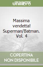 Massima vendetta! Superman/Batman. Vol. 4 libro