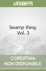 Swamp thing. Vol. 3
