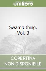 Swamp thing. Vol. 3 libro