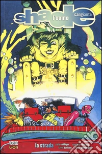 La strada. Shade, l'uomo cangiante. Vol. 4 libro