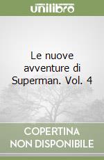 Le nuove avventure di Superman. Vol. 4 libro