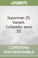 Superman 25. Variant. Cofanetto anno III libro