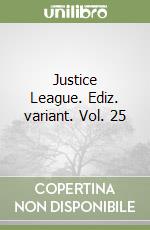 Justice League. Ediz. variant. Vol. 25 libro