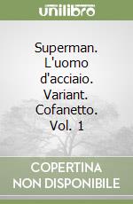 Superman. L'uomo d'acciaio. Variant. Cofanetto. Vol. 1 libro