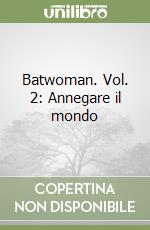 Batwoman. Vol. 2: Annegare il mondo libro