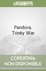 Pandora. Trinity War