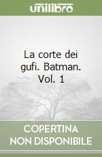 La corte dei gufi. Batman. Vol. 1 libro