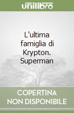 L'ultima famiglia di Krypton. Superman libro