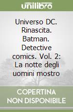 Universo DC. Rinascita. Batman. Detective comics. Vol. 2: La notte degli uomini mostro libro