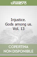 Injustice. Gods among us. Vol. 13 libro