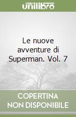 Le nuove avventure di Superman. Vol. 7 libro