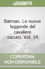 Batman. Le nuove leggende del cavaliere oscuro. Vol. 14