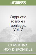 Cappuccio rosso e i fuorilegge. Vol. 7 libro
