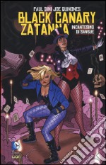 Incantesimo di sangue. Black Canary. Zatanna libro