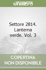 Settore 2814. Lanterna verde. Vol. 3