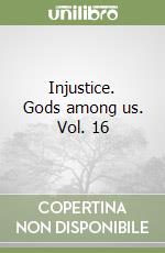 Injustice. Gods among us. Vol. 16 libro