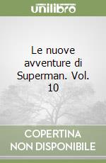 Le nuove avventure di Superman. Vol. 10