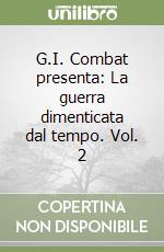 G.I. Combat presenta: La guerra dimenticata dal tempo. Vol. 2 libro