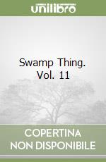 Swamp Thing. Vol. 11