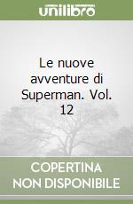 Le nuove avventure di Superman. Vol. 12 libro