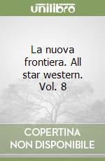 La nuova frontiera. All star western. Vol. 8 libro