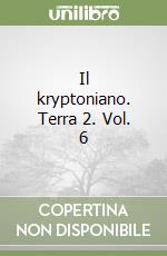 Il kryptoniano. Terra 2. Vol. 6