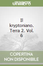 Il kryptoniano. Terra 2. Vol. 6 libro