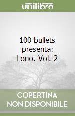 100 bullets presenta: Lono. Vol. 2 libro