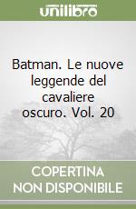 Batman. Le nuove leggende del cavaliere oscuro. Vol. 20 libro