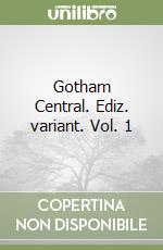 Gotham Central. Ediz. variant. Vol. 1 libro