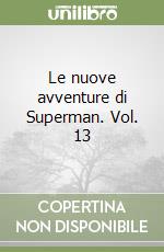 Le nuove avventure di Superman. Vol. 13 libro