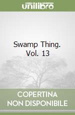 Swamp Thing. Vol. 13