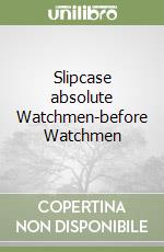 Slipcase absolute Watchmen-before Watchmen libro
