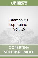 Batman e i superamici. Vol. 19