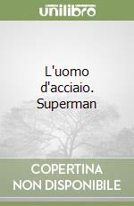 L'uomo d'acciaio. Superman libro