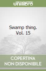 Swamp thing. Vol. 15 libro