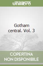 Gotham central. Vol. 3 libro