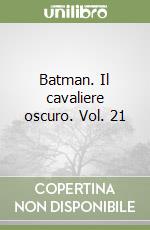 Batman. Il cavaliere oscuro. Vol. 21