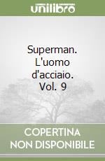 Superman. L'uomo d'acciaio. Vol. 9 libro